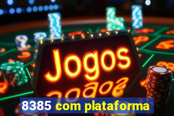 8385 com plataforma